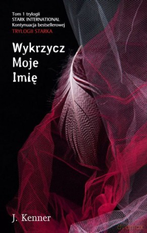 Wykrzycz moje imię. Trylogia Stark International (Tom 1) - J. Kenner [KSIĄŻKA]