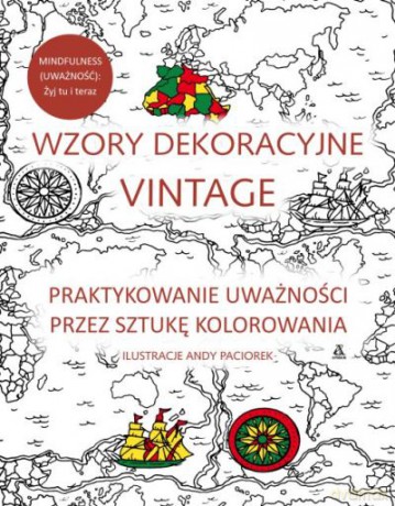 Wzory dekoracyjne vintage. Praktykowanie uważności przez sztukę kolorowania - Andy Paciorek [KSIĄŻKA]