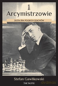 Arcymistrzowie. Złota era polskich szachów - Stefan Gawlikowski (twarda) [KSIĄŻKA]
