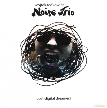 Noise Trio: Post-digital dreamers [CD]