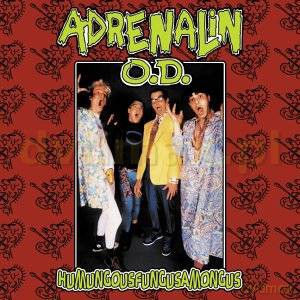 Adrenalin O.D.: Humungousfungusamongus [CD]