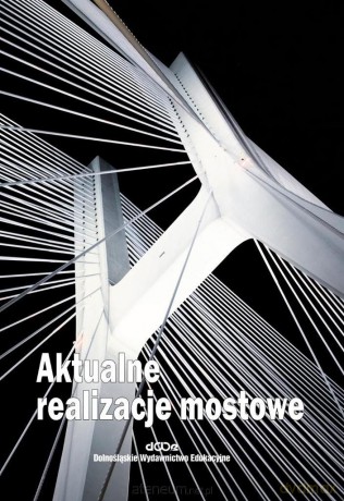 Aktualne realizacje mostowe [KSIĄŻKA]