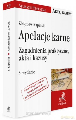 Apelacje karne. Zagadnienia praktyczne - Z. Kapiński [KSIĄŻKA]