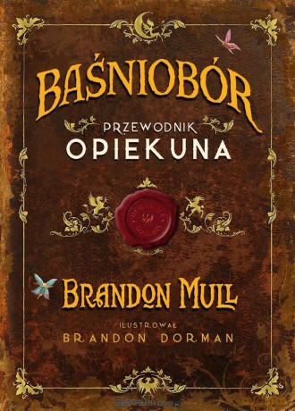 Baśniobór. Przewodnik opiekuna - Brandon Mull [KSIĄŻKA]