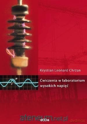 Ćwiczenia w laboratorium wysokich napięć - K. Chrzan [KSIĄŻKA]