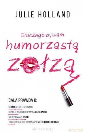 Dlaczego bywam humorzastą zołzą - Julie Holland [KSIĄŻKA]