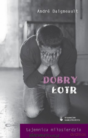 Dobry łotr. Tajemnica miłosierdzia - Andre Daigneault [KSIĄŻKA]