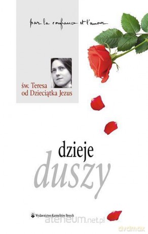Dzieje duszy - św. Teresa od Dzieciątka Jezus [KSIĄŻKA]