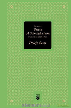 Dzieje duszy (złota seria) - św. Teresa od Dzieciątka Jezus [KSIĄŻKA]