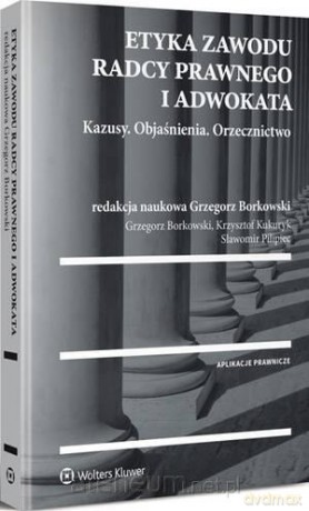Etyka zawodu radcy prawnego i adwokata [KSIĄŻKA]