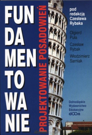 Fundamentowanie. Projektowanie posadowień - Olgierd Puła, Czesław Rybak [KSIĄŻKA]