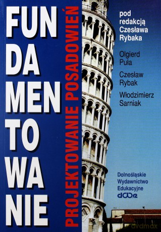 Fundamentowanie. Projektowanie posadowień - Olgierd Puła, Czesław Rybak [KSIĄŻKA]