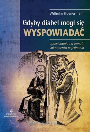 Gdyby diabeł mógł się wyspowiadać - W. Huenermann [KSIĄŻKA]