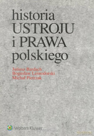 Historia ustroju i prawa polskiego [KSIĄŻKA]