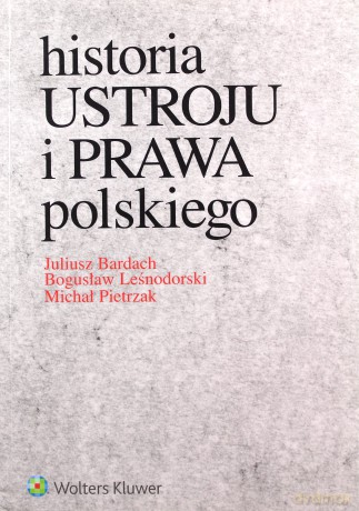 Historia ustroju i prawa polskiego [KSIĄŻKA]
