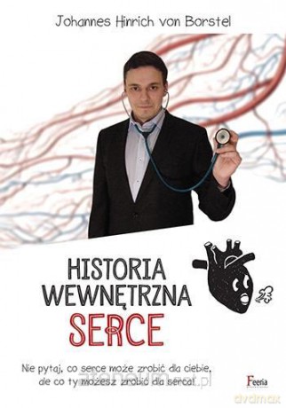 Historia wewnętrzna. Serce - Johannes Hinrich von Borstel [KSIĄŻKA]