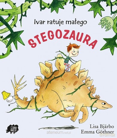 Ivar ratuje małego stegozaura - Lisa Bjarbo, Emma Gothner [KSIĄŻKA]