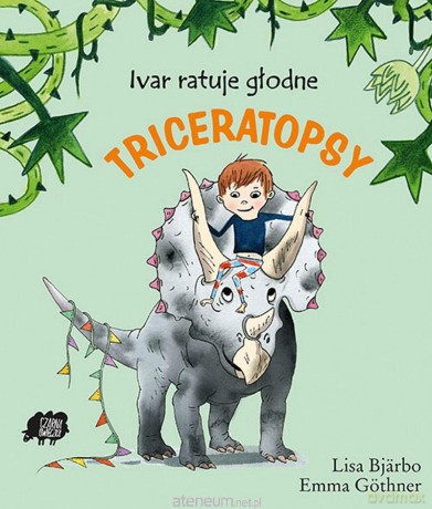 Ivar ratuje stado głodnych triceratopsów - Lisa Bjarbo, Emma Gothner [KSIĄŻKA]