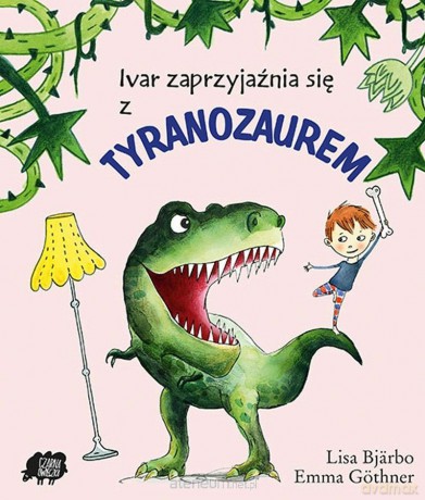 Ivar zaprzyjaźnia się z tyranozaurem - Lisa Bjarbo, Emma Gothner [KSIĄŻKA]