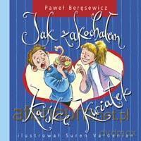 Jak zakochałem Kaśkę Kwiatek - Skrzat - Paweł Beręsewicz [KSIĄŻKA]