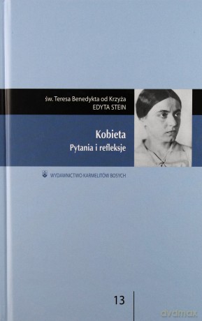 Kobieta. Pytania i refleksje - św. Teresa Benedykta od Krzyża [KSIĄŻKA]