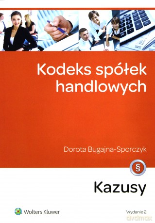 Kodeks spółek handlowych. Kazusy - Dorota Bugajna-Sporczyk [KSIĄŻKA]