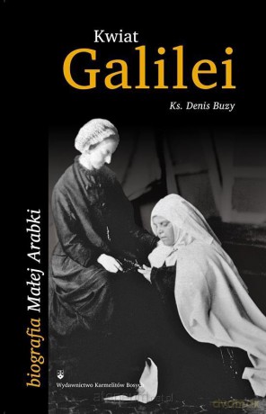 Kwiat Galilei. Biografia Małej Arabki - ks. Denis Buzy [KSIĄŻKA]