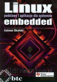 Linux embedded podstawy i aplikacje dla systemów - Łukasz Skalski [KSIĄŻKA]