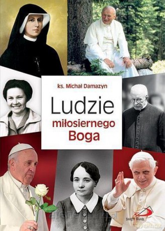 Ludzie miłosiernego Boga - ks. Michał Damazyn [KSIĄŻKA]