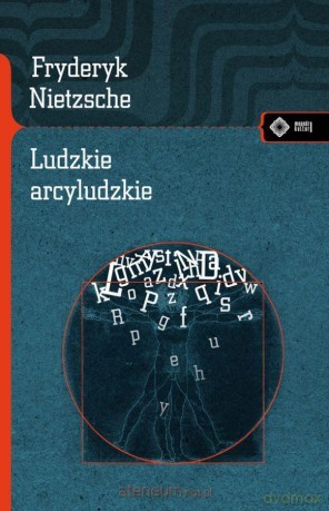 Ludzkie arcyludzkie - Fryderyk Nietzsche [KSIĄŻKA]