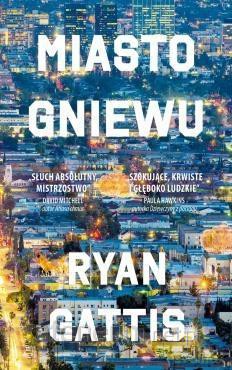 Miasto gniewu - Ryan Gattis [KSIĄŻKA]