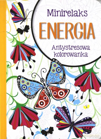 MiniRelaks Energia. Antystresowa kolorowanka [KSIĄŻKA]