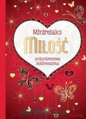 MiniRelaks Miłość. Antystresowa kolorowanka [KSIĄŻKA]
