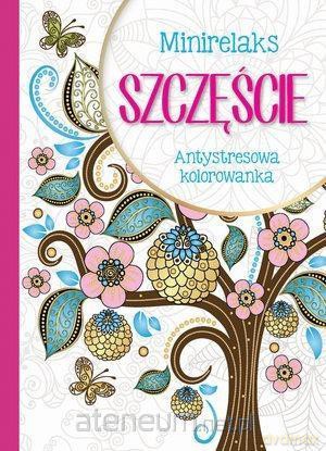 MiniRelaks Szczęście. Antystresowa kolorowanka [KSIĄŻKA]
