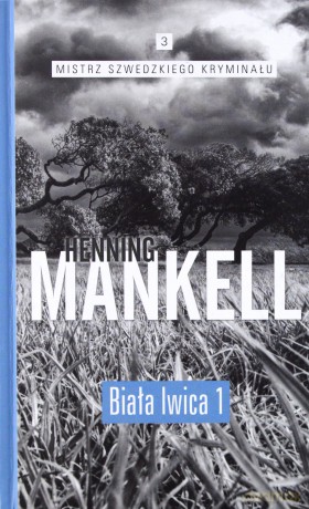 Mistrz szwedzkiego kryminału (Tom 3) Biała lwica - Mankell Henning [KSIĄŻKA]