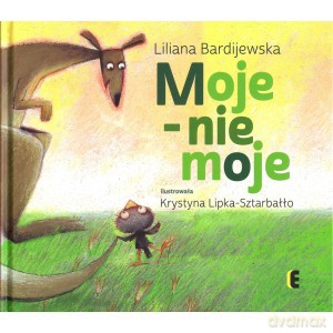 Moje - nie moje - Liliana Bardijewska [KSIĄŻKA]
