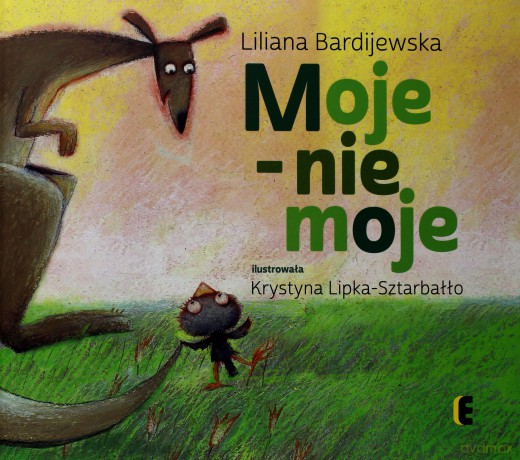 Moje - nie moje - Liliana Bardijewska [KSIĄŻKA]
