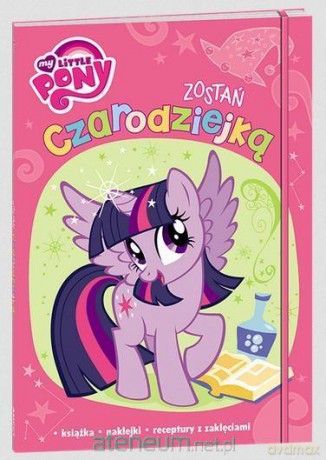 My Little Pony. Zostań czarodziejką [KSIĄŻKA]