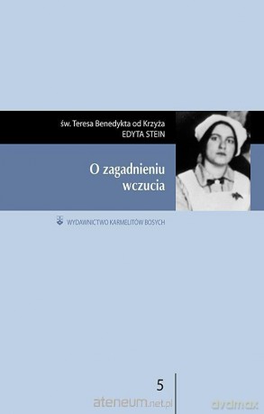 O zagadnieniu wczucia - św. Teresa Benedykta od Krzyża [KSIĄŻKA]
