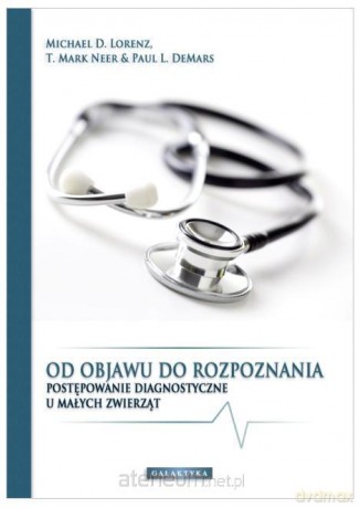 Od objawu do rozpoznania - Michael D. Lorenz, T. Mark Neer, Paul L. DeMars [KSIĄŻKA]
