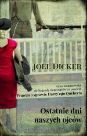 Ostatnie dni naszych Ojców - Joel Dicker [KSIĄŻKA]