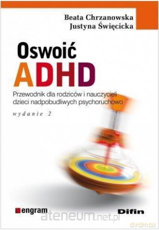 Oswoić ADHD - Beata Chrzanowska, J. Święcicka [KSIĄŻKA]