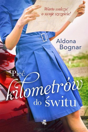 Pięć kilometrów do świtu - Aldona Bognar [KSIĄŻKA]