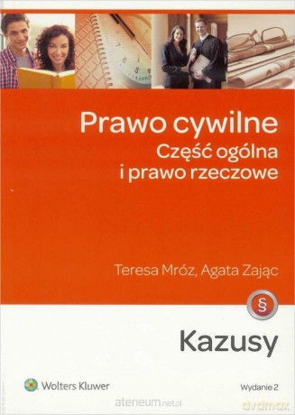 Prawo cywilne. Część ogólna, prawo rzeczowe. Kazusy - T. Mróz, Agata Zając [KSIĄŻKA]