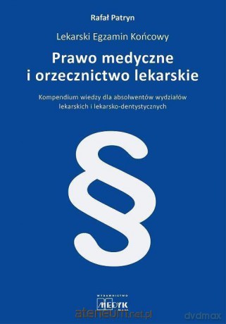 Prawo medyczne i orzecznictwo lekarskie - Rafał Patryn [KSIĄŻKA]