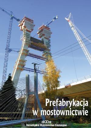 Prefabrykacja w mostownictwie [KSIĄŻKA]