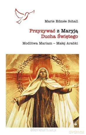 Przyzywać z Maryją Ducha Świętego - M. Edmee Schall [KSIĄŻKA]