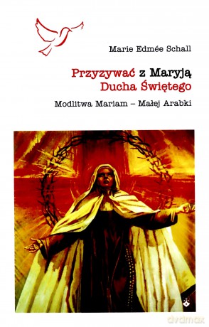 Przyzywać z Maryją Ducha Świętego - M. Edmee Schall [KSIĄŻKA]