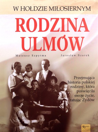 Rodzina Ulmów - Mateusz Szpytma, Jarosław Szarek [KSIĄŻKA]