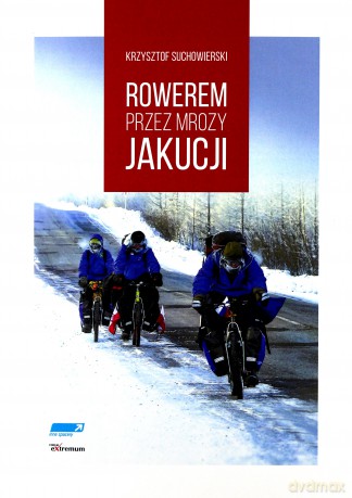 Rowerem przez mrozy Jakucji - Krzysztof Suchowierski [KSIĄŻKA]